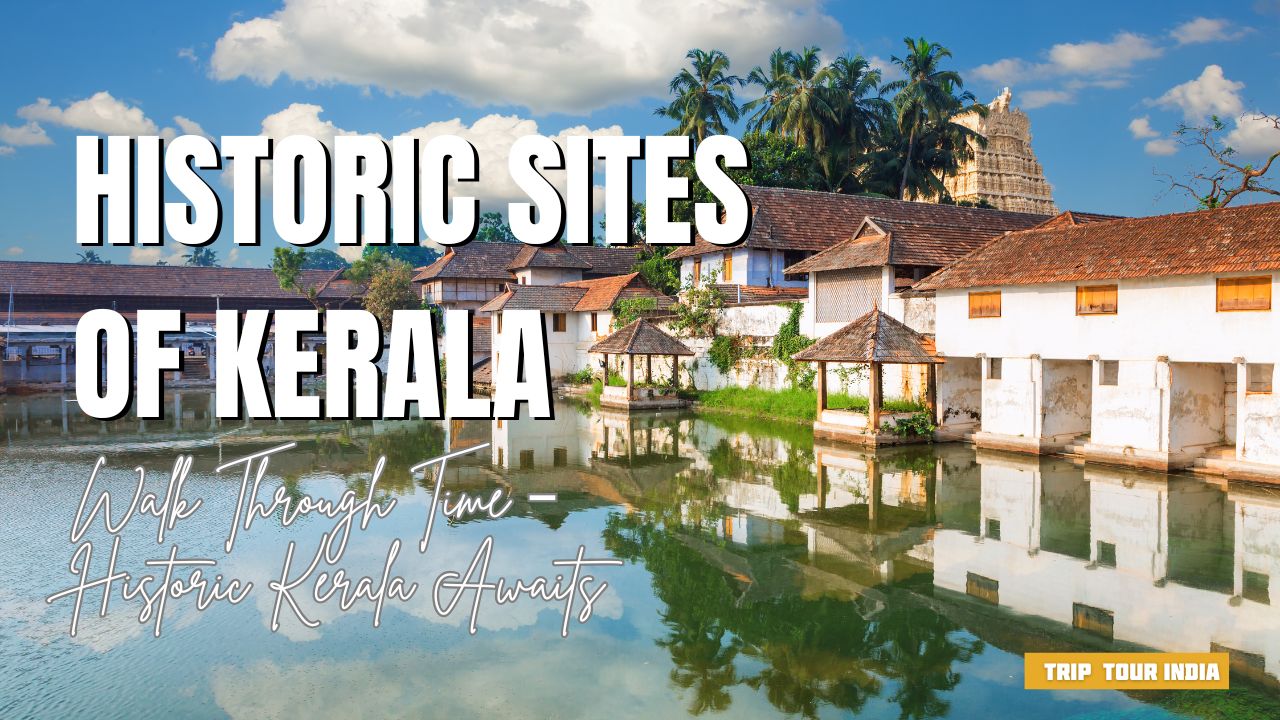 Historic Sites of Kerala – Where History Lives in Stone and Story